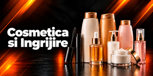 Cosmetica si Ingrijire